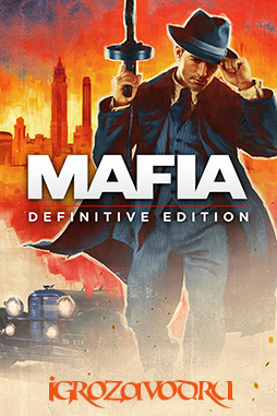 Mafia: Definitive Edition / Мафия: Конечное издание (Ремейк)
