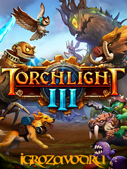 Torchlight III / Сумеречный 3 / Свет факела 3