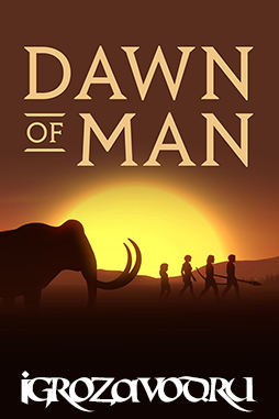 Dawn of Man / Рассвет человечества