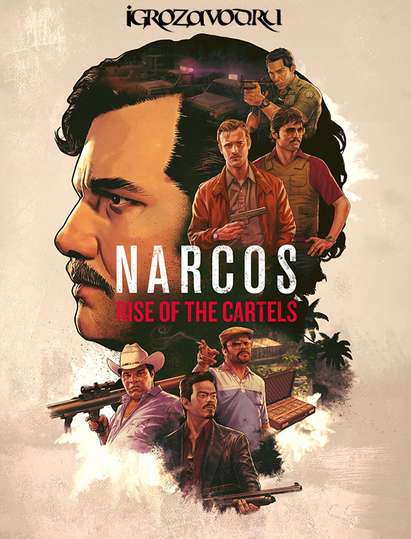 Narcos: Rise of the Cartels / Нарко: Возвышение картелей